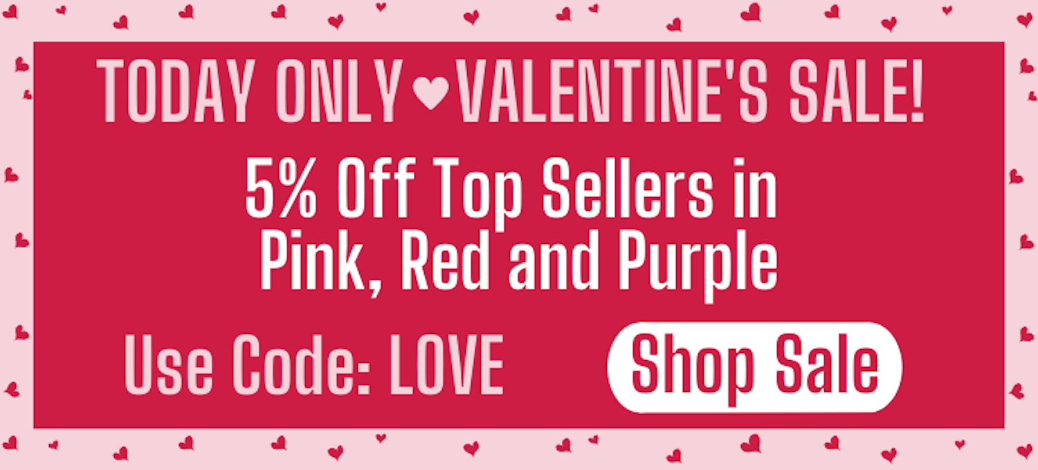 Valentine's Sale! 5% Off Top Sellers in Pink, Red and Purple